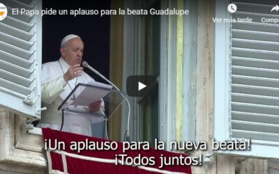 El Papa pide un aplauso para la beata Guadalupe