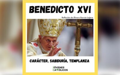 Benedicto XVI, carácter, sabiduría, templanzaSin Autor